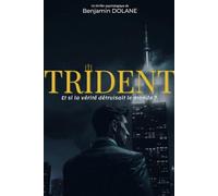 TRIDENT: Et si la vérité détruisait le monde ?