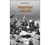 Tridentina avanti! Storia di una divisione alpina