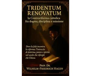 Tridentum Renovatum: la Controriforma cattolica fra dogma, disciplina e missione