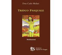 Triduo Pasquale. Meditazioni - [Appunti di Viaggio]
