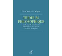 Triduum philosophique: Le Passeur de Gethsémani ; Métamorphose de la finitude ; Les Noces de l'Agneau