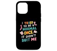 Tried To Be Normal Once Funny Quote Custodia per iPhone 12/12 Pro