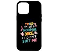 Tried To Be Normal Once Funny Quote Custodia per iPhone 12 Pro Max