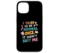 Tried To Be Normal Once Funny Quote Custodia per iPhone 13