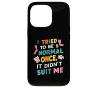 Tried To Be Normal Once Funny Quote Custodia per iPhone 13 Pro