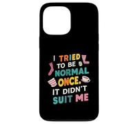 Tried To Be Normal Once Funny Quote Custodia per iPhone 13 Pro Max