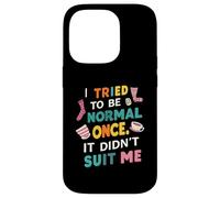 Tried To Be Normal Once Funny Quote Custodia per iPhone 14 Pro
