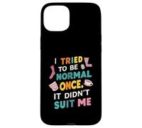 Tried To Be Normal Once Funny Quote Custodia per iPhone 15 Plus