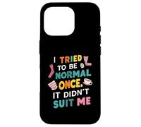 Tried To Be Normal Once Funny Quote Custodia per iPhone 16 Pro
