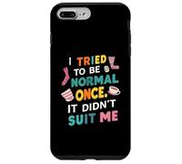 Tried To Be Normal Once Funny Quote Custodia per iPhone 7 Plus/8 Plus