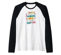 Tried To Be Normal Once Funny Quote Maglia con Maniche Raglan