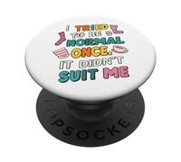 Tried To Be Normal Once Funny Quote PopSockets PopGrip Adesivo
