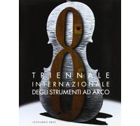 Triennale internazionale degli strumenti ad arco. Catalogo della mostra (Cremona, Santa Maria della Pietà, 4-26 ottobre 1997). Ediz. illustrata