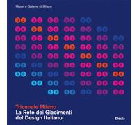 Triennale Milano. La rete dei giacimenti del design italiano. Ediz. a colo...