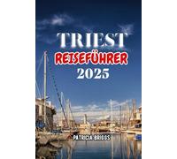 TRIEST REISEFÜHRER 2025
