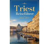Triest Reiseführer 2026-2027: Miramare, Molo Audace, Kaffeekultur, Karstwege, lokale Gerichte, Baden in Barcola und Muggia in einer gut abgestimmten Stadt-Reiseroute verbinden