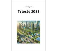 Trieste 2082 - Bognolo Guido