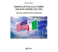 Trieste all’Italia in cambio delle basi americane, 1954. Italia a sovranità limitata