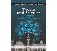 Libri Davide Ludovisi / Federica Sgorbissa - Trieste And Science. A History And