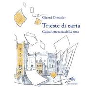 Trieste di carta. Guida letteraria della città
