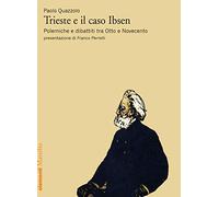 Trieste e il caso Ibsen. Polemiche e dibattiti tra Otto e Novecento