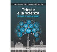 Trieste e la scienza. Storia e personaggi