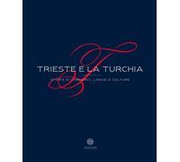 Trieste e la Turchia. Storie di commerci, lingue e culture - [Antilia]