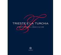 Trieste e la Turchia. Storie di commerci, lingue e culture. Ediz. ampliata