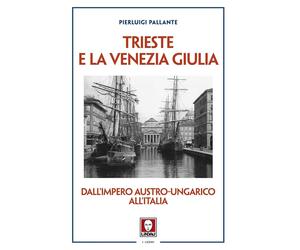 Trieste e la Venezia Giulia. Dall’impero austro-ungarico all'Italia [Paperback]