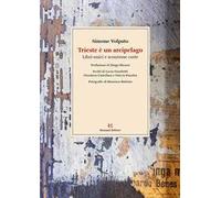 Trieste è un arcipelago. Libri unici e scontrose carte