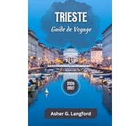 Trieste Guide de Voyage 2026 - 2027: Reveal Italy’s Hidden Gems, Historic Squares, Café Traditions, Coastal Views, and Cultural Walking Adventures