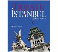 Trieste-Istanbul. Due città, un mare. Ediz. italiana, inglese e turca