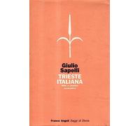 Trieste italiana. Mito e destino economico