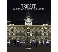 Trieste. La città che visse due volte. Ediz. multilingue