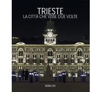 Libri Paolo Pastres - Trieste. La Citta Che Visse Due Volte. Ediz. Multilingue