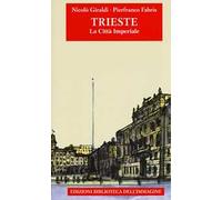 Trieste. La città imperiale