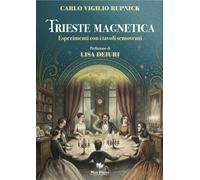 Trieste magnetica. Esperimenti con i tavoli semoventi