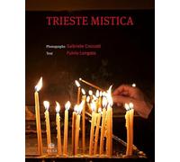Trieste mistica. Comunità religiose storiche a Trieste - [Edizioni Antilia]