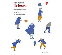 Trieste. O del nessun luogo