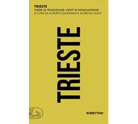 Trieste. Onde di tradizione, venti di innovazione