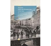 Trieste, port des Habsbourg 1719-1915: De l'intégration des immigrés à la désintégration du creuset