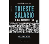 Trieste Salario in 100 personaggi (+1). I volti, le arti, i mestieri