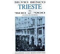 Trieste tra '800 e '900. Una città tra due secoli.