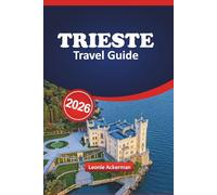 TRIESTE TRAVEL GUIDE 2026: Explore Italy’s port city with local highlights, cultural gems, delicious food, hidden spots, and Insider tips.