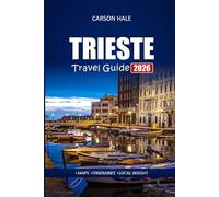 TRIESTE Travel Guide 2026: Explore Top Restaurants, Scenic Walks, and Historic Sites for First-Time Visitors in an Italian City