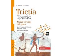 Trietia. Nuove versioni dal greco. Per il triennio del Liceo classico. Con e-book. Con espansione online