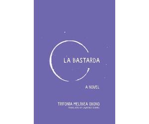 Trifonia Melibea Obono La Bastarda (Tascabile)