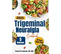 Trigeminal Neuralgia Cookbook: A simple Guide to Managing Pain Naturally with Soothing and delicious recipes for Daily Healing