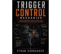 Trigger Control Mechanics: Finger Pressure, Break Timing, and the Mechanics of Precision Accuracy