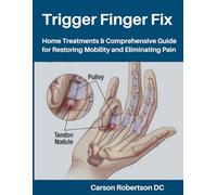 Trigger Finger Fix: Home Treatments & Comprehensive Guide for Restoring Mobility and Eliminating Pain